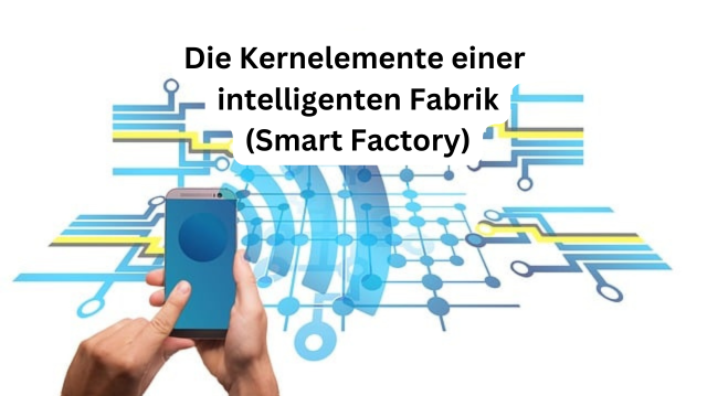Smart Factory Kernelemente