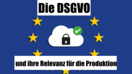 DSGVO Relevanz für die Produktion