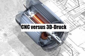 CNC-verus-3D-Druck