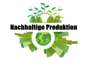 Nachhaltige Produktion