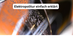 Elektropolitur einfach erklärt