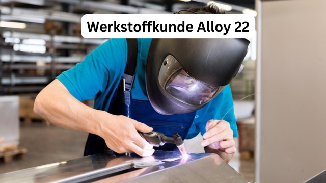 Werkstoffkunde - Alloy 22